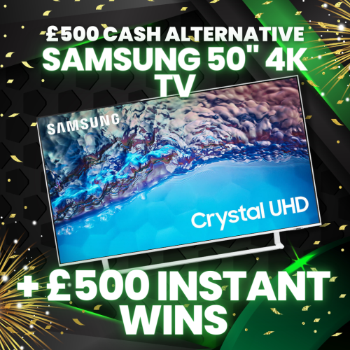 WIN A SAMSUNG 50" TV PLUS £500 INSTANT WINS