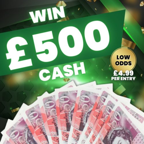 £500 CASH - LOW ODDS 150 ENTRIES