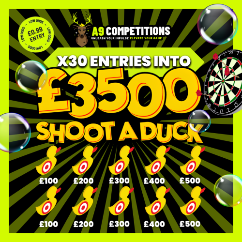 30 ENTRIES INTO THE £3500 SHOOT A DUCK