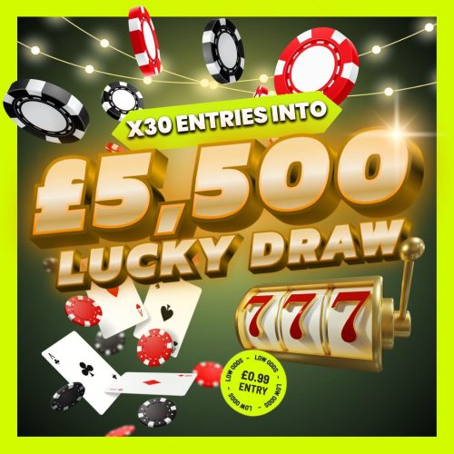 X30 ENTRIES INTO THE £5,500 LUCKY DRAW