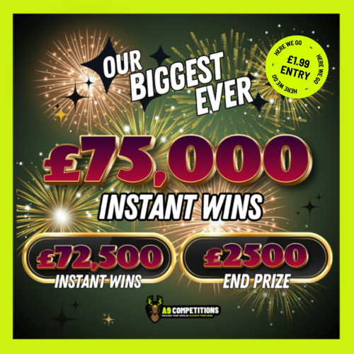 £75,000 | OUR BIGGEST EVER COMPETITION | £2,500 JACKPOT