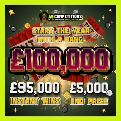 £100,000 START THE YEAR WITH A BANG! | £5,000 END PRIZE