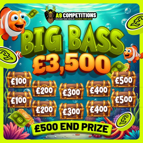 £3,500 BIG BASS | £500 END PRIZE