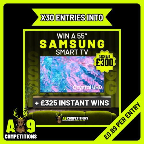 X30 ENTRIES INTO SAMSUNG 55″ TV OR £300 CASH + £325 INSTANT WINS